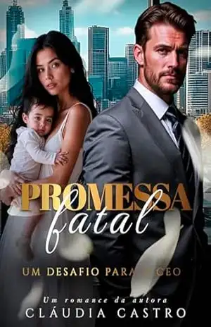 Promessa Fatal: Um Desafio para o CEO – Cláudia  Castro