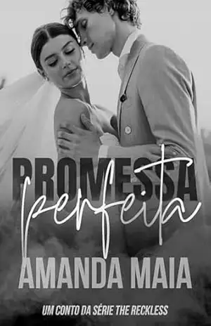 Promessa Perfeita: Bryan e Mackenzie (Série The Reckless) – Amanda Maia
