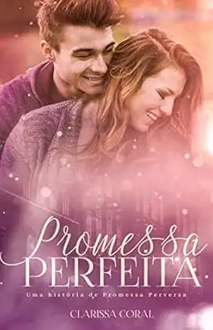 Promessa Perfeita (Spin–Off de Promessa Perversa) – Clarissa Coral