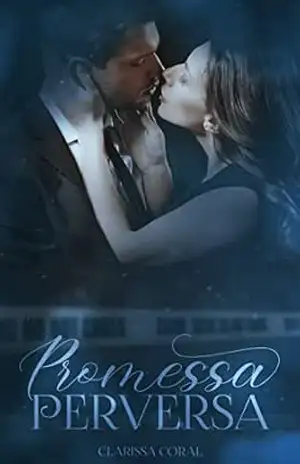 Promessa Perversa (Livro Único) – Clarissa Coral