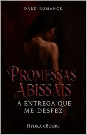 Promessas Abissais: A Entrega que Me Desfez - Hydra eBooks