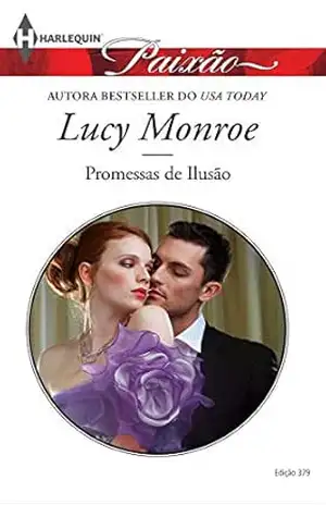 Promessas de Ilusão (Harlequin Jessica Especial Livro 379) – Lucy Monroe