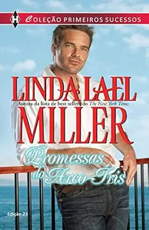 Promessas do Arco–Íris (Harlequin Primeiros Sucessos Livro 23) – Linda Lael Miller