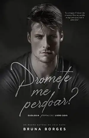 Promete me perdoar?: Livro 2 da Duologia Promessas – Bruna  Borges