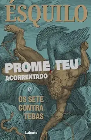 Prometeu Acorrentado e Os Sete Contra Tebas - Ésquilo