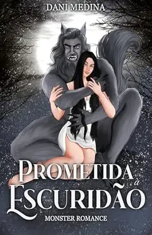 Prometida à Escuridão: Monster Romance (FÉRNUS DO CLÃ DO NORTE Livro 2) – DANI  MEDINA