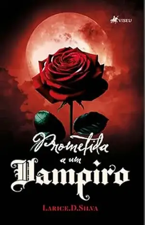 Prometida a um Vampiro – Larice.D.Silva
