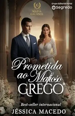 Prometida ao mafioso Grego (Máfia Galanis Livro 1) – Jéssica Macedo