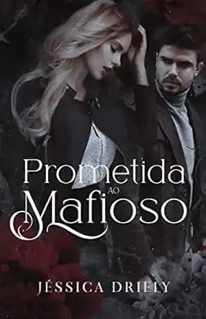 Prometida ao Mafioso (Máfia de Nova Iorque Livro 2) – Jéssica Driely