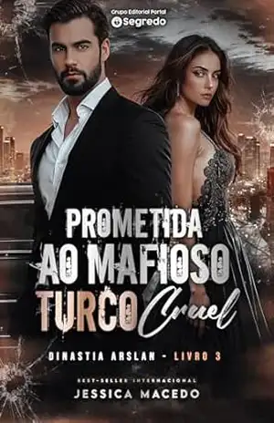 Prometida ao mafioso turco cruel (Dinastia Arslan Livro 3) – Jéssica Macedo