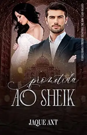 PROMETIDA AO SHEIK (Trilogia Sheiks Protetores Livro 4) – Jaque  Axt
