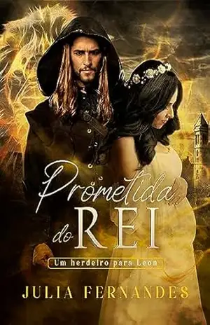 Prometida do Rei: Um herdeiro para Leon (Entre Reinos, Romances e Ruínas) – Julia  Fernandes