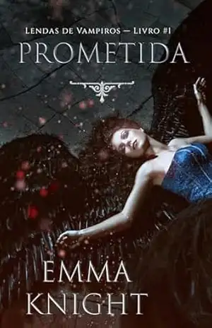 Prometida (Lendas de Vampiros — Livro #1) – Emma Knight