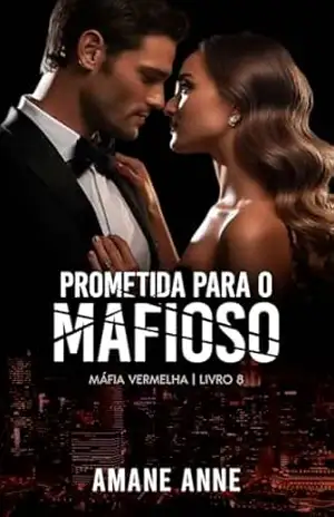 Prometida para o Mafioso (Máfia Vermelha Livro 8) – Amane Anne