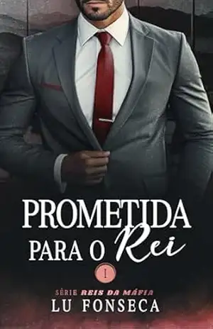 Prometida para o Rei (Reis da Máfia Livro 1) – Lu Fonseca