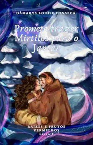 Prometo Trazer Mirtilos Para o Jantar (2ª edição) – Dâmarys L. Fonseca