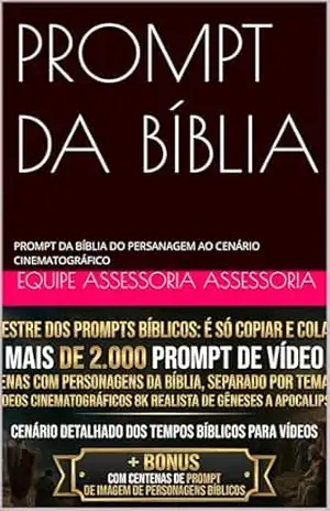 PROMPT DA BÍBLIA: PROMPT DA BÍBLIA DO PERSANAGEM AO CENÁRIO CINEMATOGRÁFICO – EQUIPE ASSESSORIA  CURSOS