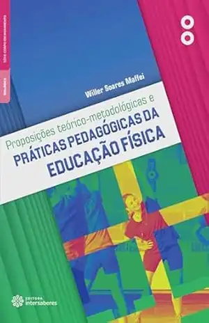 Proposições teórico–metodológicas e práticas pedagógicas da educação física – Willer Soares Willer Soares
