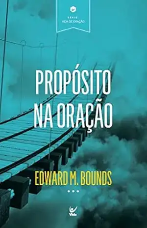 Propósito na oração – Edward M. Bounds