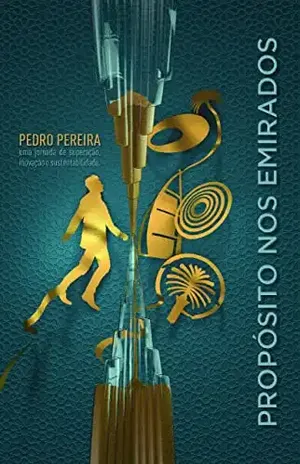 Propósito nos Emirados: Uma jornada de superação, inovação e sustentabilidade – Pedro Pereira