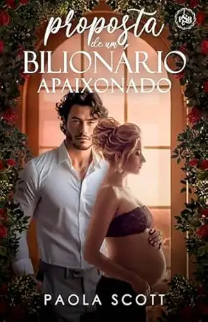 Proposta de um Bilionário Apaixonado (Irmãs Guimarães – Livro 1) – Paola  Scott