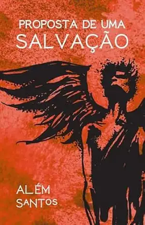 Proposta de uma Salvação: ou quando quiseram o fim da humanidade - Além Santos
