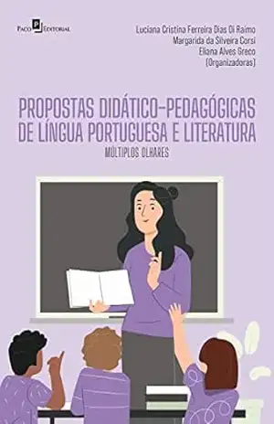 Propostas didático–pedagógicas de língua portuguesa e literatura: Múltiplos olhares – Luciana Cristina Ferreira Dias Di Raimo