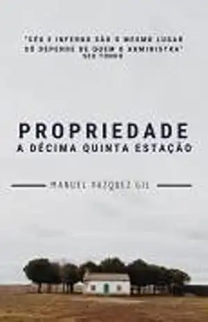 Propriedade: A décima quinta estação – Manuel Vazquez Gil