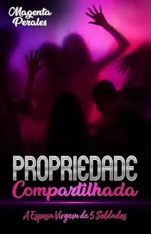 Propriedade Compartilhada: A Esposa Virgem de 5 Soldados – Magenta Perales