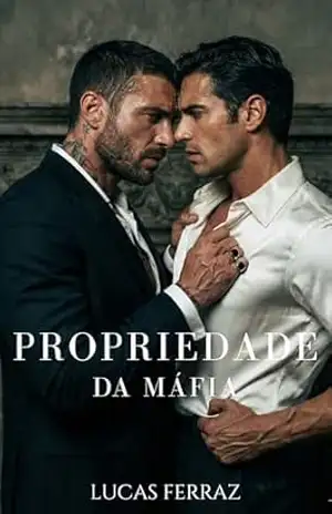 Propriedade da Máfia: Um Dark Romance MM de Inimigos a Amantes (Máfia & Obsessão) – Lucas Ferraz