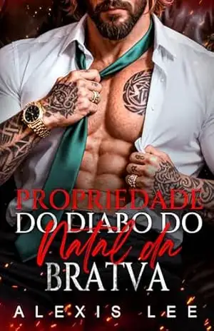 Propriedade do Diabo do Natal da Bratva: Uma Diferença de Idade Bebê Secreto Segunda Chance Romance Sombrio – Alexis  Lee