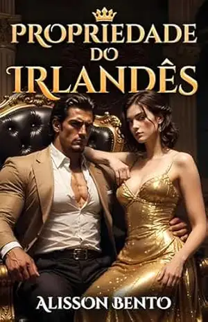 Propriedade do Irlandês: No coração da máfia, o amor é a arma mais letal (Propriedade de Poderosos) - Alisson Bento