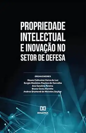 Propriedade Intelectual e Inovação no Setor de Defesa – Ana Carolina de Souza Pereira