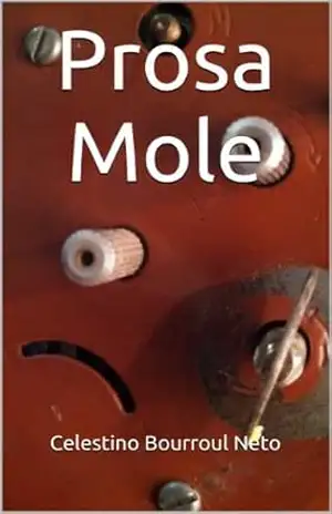 Prosa Mole – Celestino Bourroul Neto