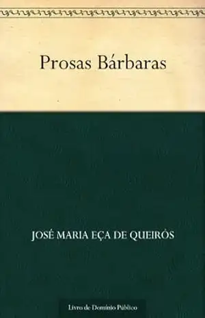 Prosas Bárbaras – José Maria Eça de Queirós