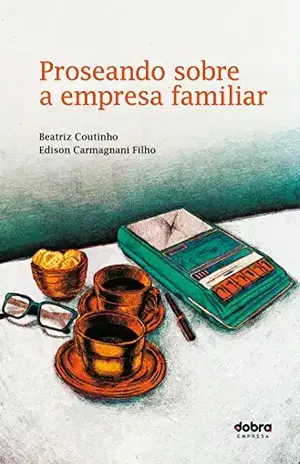 Proseando sobre a empresa familiar - Edison Edison Carmagnani Filho