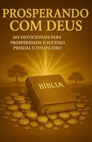 PROSPERANDO COM DEUS: 365 Devocionais Diários para Prosperidade e Sucesso Pessoal e Financeiro – Marcos Paulo Veiga Lopes