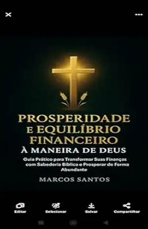 Prosperidade e equilíbrio financeiro a maneira de Deus: Prosperidade física e espiritual – Marcos Santos Santos
