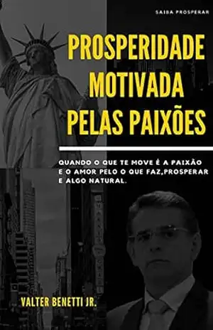 Prosperidade Motivada Pelas Paixões – Valter Benetti Júnior