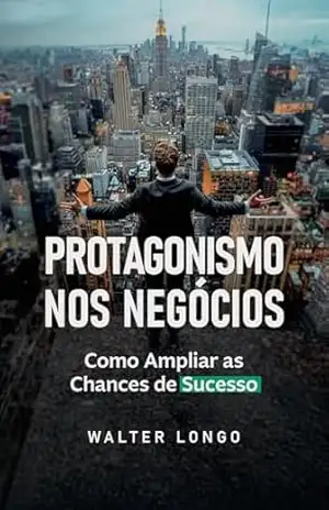 Protagonismo nos negócios – Walter Longo