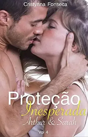 Proteção Inesperada: Arthur e Sarah - Cristynna Fonseca