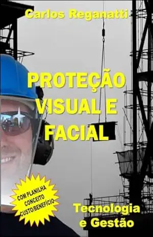 Proteção Visual e Facial: Tecnologia e Gestão – Carlos Reganatti