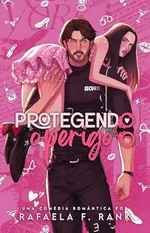 Protegendo O Perigo – Rafaela F. Rank