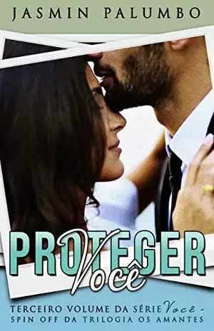 Proteger Você (Série Você Livro 3) – Jasmin Palumbo