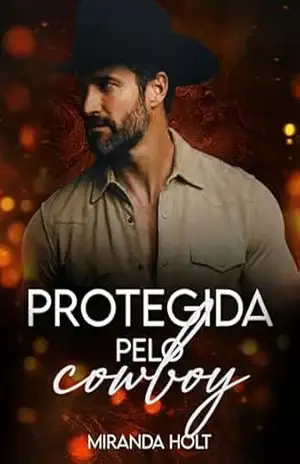 Protegida pelo Cowboy – Miranda Holt