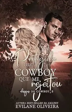 Protegida pelo Cowboy que me Rejeitou (Desejos de Cowboy Livro 3) – Evilane Oliveira
