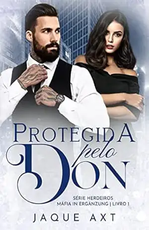PROTEGIDA PELO DON (Série herdeiros máfia In Ergänzung Livro 1) – Jaque  Axt
