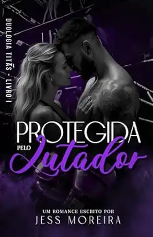 Protegida pelo Lutador – Duologia Titãs ( Livro 1) - JESS MOREIRA