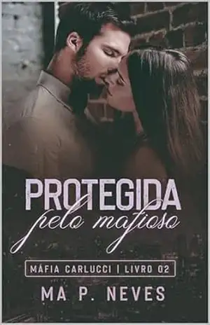 Protegida Pelo Mafioso: Máfia Carlucci – Livro 02 - Ma P. Neves