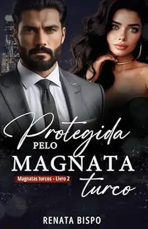Protegida Pelo Magnata Turco (Magnatas Turcos Livro 2) - Renata Bispo